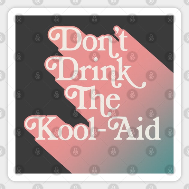 Don't Drink The Kool-Aid ∆∆∆ Retro 70s Typographic Design Magnet by DankFutura